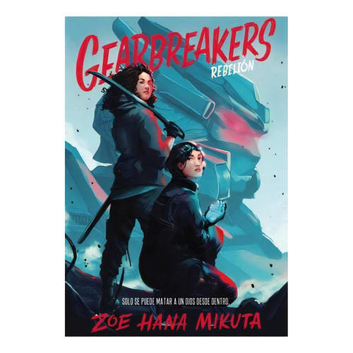 Gearbreakers. Rebelion: No Aplica, De Mikuta, Zoe Hana. Editorial Kiwi, Tapa Blanda En Español