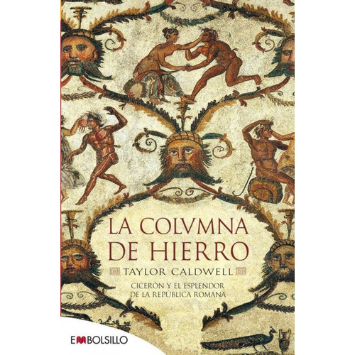 Columna De Hierro: Cicerón y el esplendor de la república romana, de Caldwell, Taylor., vol. 1.0. Editorial Maeva Ediciones, tapa blanda, edición 1.0 en español, 2011