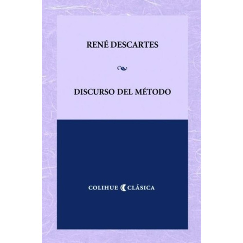 Discurso Del Metodo - Descartes - Colihue