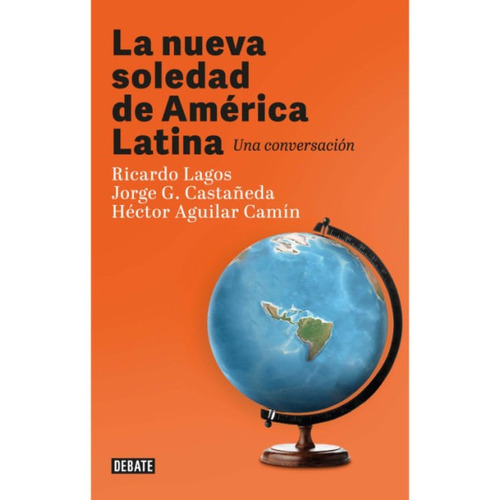 Libro La Nueva Soledad De América Latina - Ricardo Lagos
