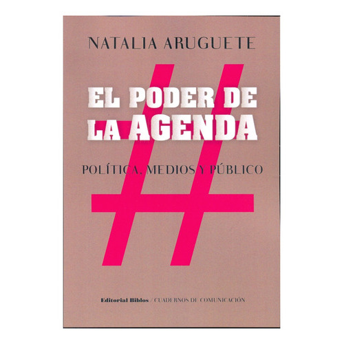 El Poder De La Agenda, De Natalia Aruguete. Editorial Biblos, Tapa Blanda En Español, 2016