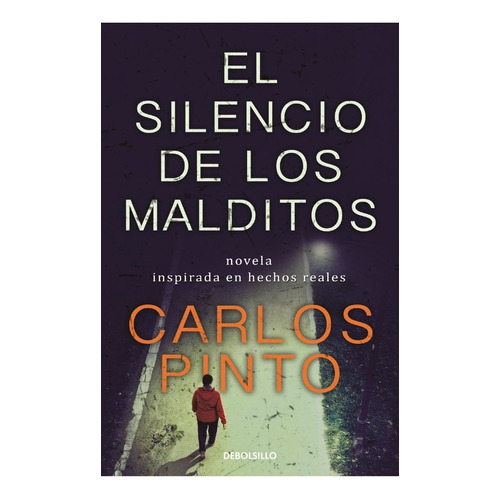 El Silencio De Los Malditos de Carlos Pinto editorial Debolsillo en español