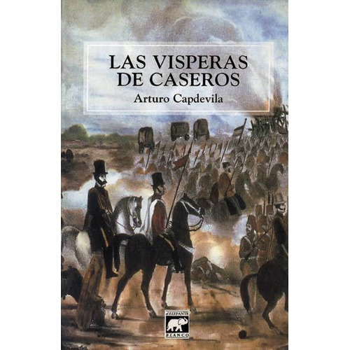 Las Visperas De Caseros - Arturo Capdevila