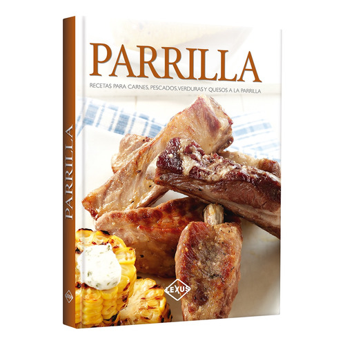 Parrilla - Recetas Para Carnes, Pescados, Verduras