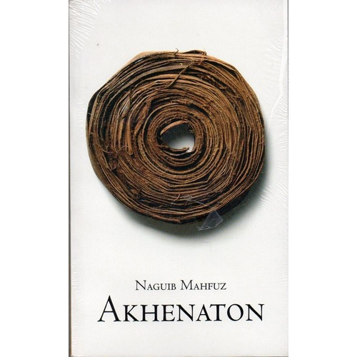 Akhenaton, De Mahfuz, Naguib. Editorial Aguilar, Altea, Taurus, Alfaguara En Español