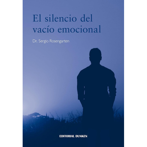 El Silencio del Vacio Emocional, de Sergio Rosengarten. Editorial DUNKEN SRL, tapa blanda en español, 2023