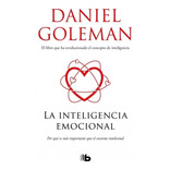 La inteligencia emocional, de Daniel Goleman. Editorial B de Bolsillo, tapa blanda en español, 2018