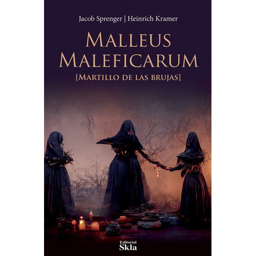 Malleus Maleficarum  El Martillo De Las Brujas, De Heinrich Kramer Y Jakob Sprenger. Editorial Skla, Tapa Blanda En Español