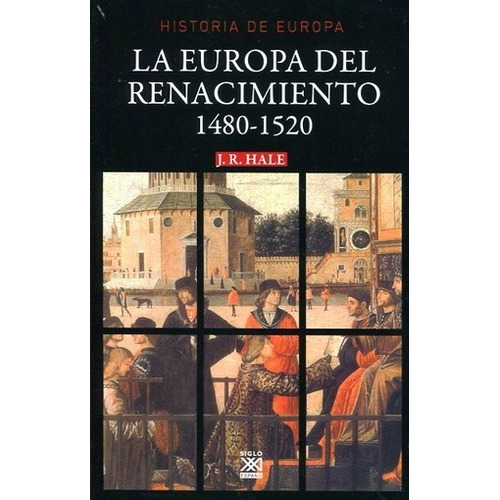 Europa Del Renacimiento 1480-1520, La - J. R. Hale