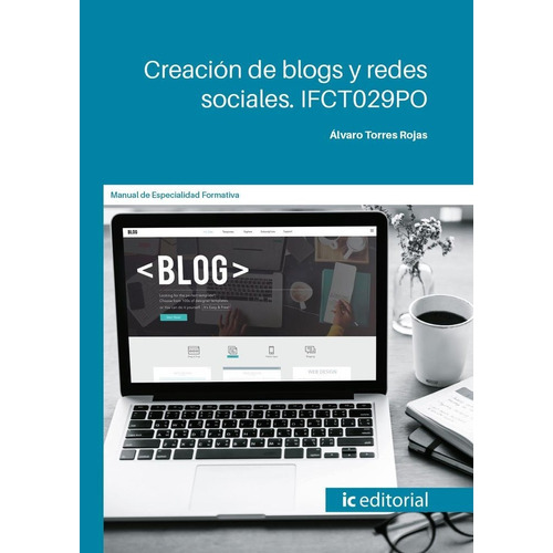 Creacion De Blogs Y Redes Sociales Ifct029po, De Torres Rojas, Alvaro. Ic Editorial, Tapa Blanda En Español