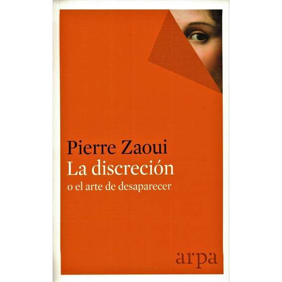 La Discreción O El Arte De Desaparecer - Pierre Zaoui