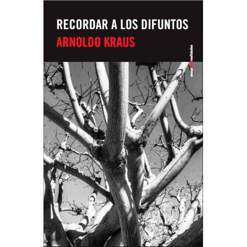 Recordar A Los Difuntos -  Arnoldo Kraus -  Sexto Piso
