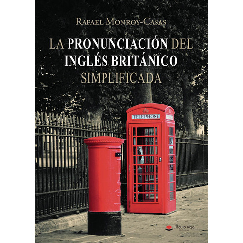 La Pronunciación Del Inglés Británico Simplificada, De Monroy-casas  Rafael.. Grupo Editorial Círculo Rojo Sl, Tapa Blanda En Español