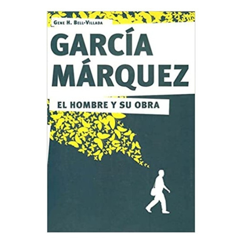 El Hombre Y Su Obra, De Garcia Marquez. Editorial Ediciones B, Tapa Blanda En Español