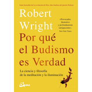 Por Que El Budismo Es Verdad, Robert Wright, Gaia  