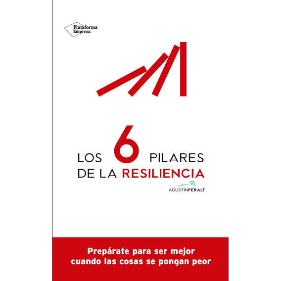 Los 6 Pilares De La Resiliencia - Agustin Peralt