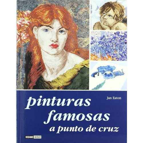 Pinturas Famosas A Punto De Cruz, De Eaton, Jean. Editorial Oceano, Tapa Blanda, Edición 1 En Español