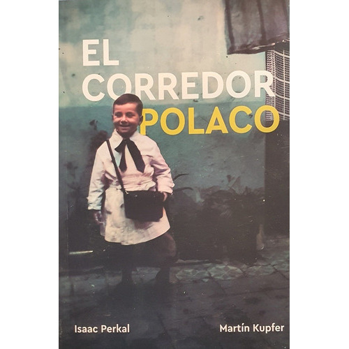 Corredor Polaco, De Isaac Perkal/ Martin Kupfer. Editorial Autoedicion, Edición 1 En Español