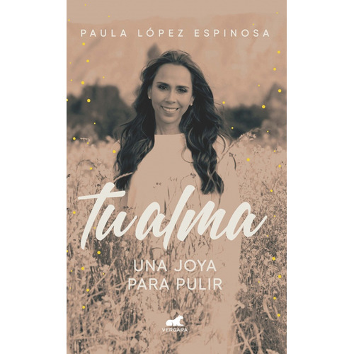 Tu Alma: Una Joya Para Pulir, De Paula López Espinosa. Editorial Penguin Random House, Tapa Dura, Edición 2019 En Español