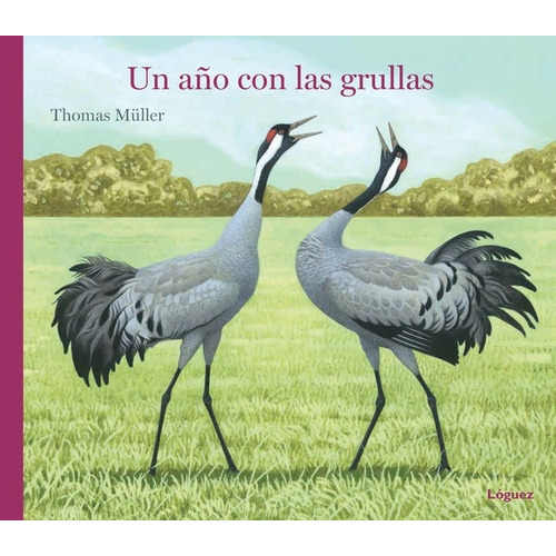 Un Aãâo Con Las Grullas, De Müller, Thomas. Editorial Loguez Ediciones, Tapa Dura En Español