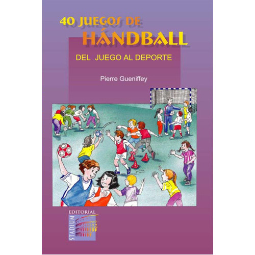 40 Juegos De Handball, De Gueniffey Pierre., Vol. Volumen Unico. Editorial Stadium, Tapa Blanda En Español, 2006