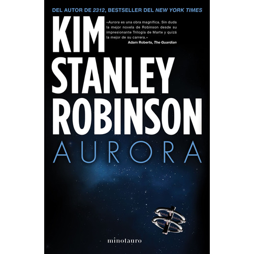 Aurora, de Robinson, Kim Stanley. Serie Biblioteca Kim Stanley Robinso Editorial Minotauro México, tapa blanda en español, 2016