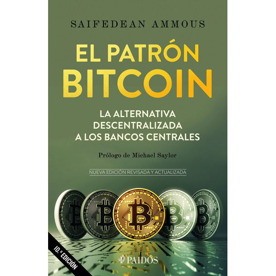 El Patrón Bitcoin: La Alternativa Descentralizada A Los Bancos Centrales, De Ammous, Saifedean. Serie Fuera De Colección Editorial Paidos México, Tapa Blanda En Español, 2022