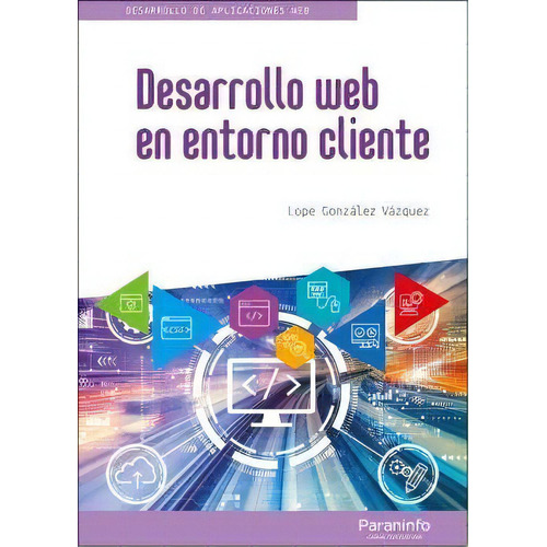 Desarrollo Web En Entorno Cliente, De Gonzalez Vazquez, Lope. Editorial Ediciones Paraninfo, S.a En Español