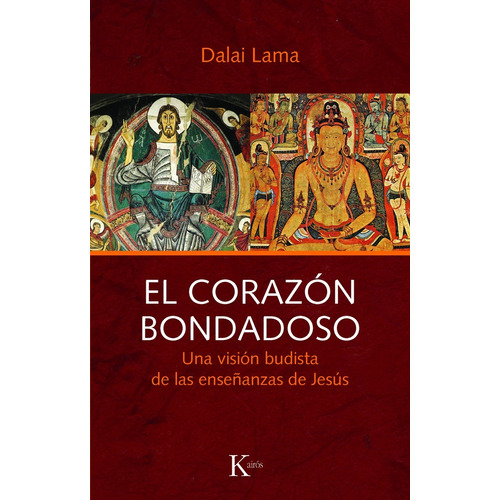 El corazón bondadoso: Una visión budista de las enseñanzas de Jesús, de Lama, Dalai. Editorial Kairos, tapa blanda en español, 2004