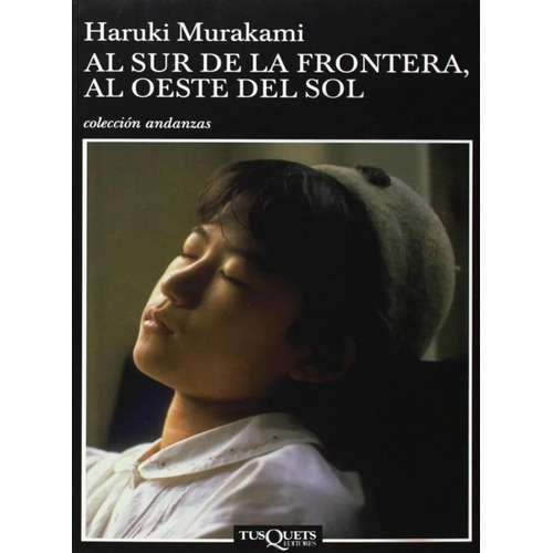 Al Sur De La Frontera, Al Oeste Del Sol, De Haruki Murakami. Editorial Tusquets, Tapa Blanda, Edición 1 En Español