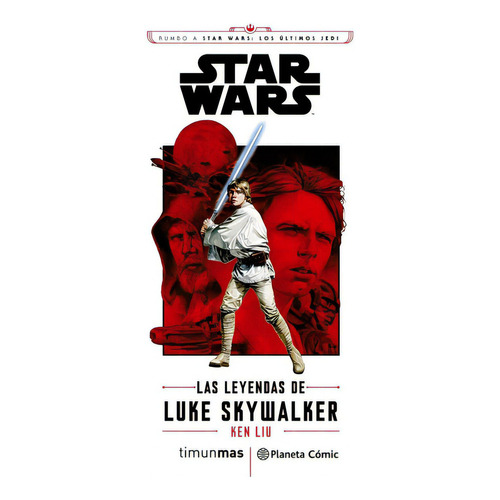 Star Wars Episodio VIII Las leyendas de Luke Skywalker (novela), de Liu, Ken. Editorial Planeta Cómic, tapa blanda en español