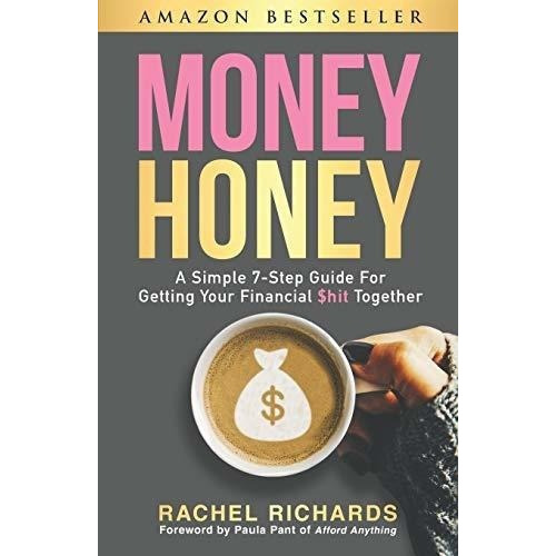 Money Honey A Simple 7-step Guide For Getting Your.., De Richards, Rac. Editorial Createspace Independent Publishing Platform En Inglés