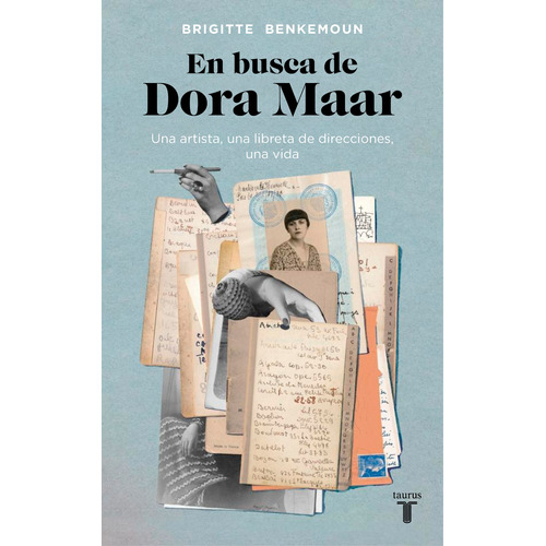 En busca de Dora Maar: Una artista, una libreta de direcciones, una vida, de Benkemoun, Brigitte. Serie Taurus Editorial Taurus, tapa blanda en español, 2022