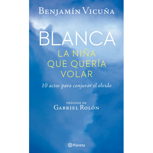 Libro Blanca, La Niña Que Quería Volar - Benjamin Vicuña - Planeta