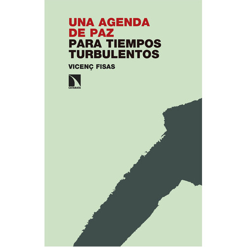 Una Agenda De Paz Para Tiempos Turbulentos, De Fisas, Vicenç. Editorial Los Libros De La Catarata, Tapa Blanda En Español, 2023