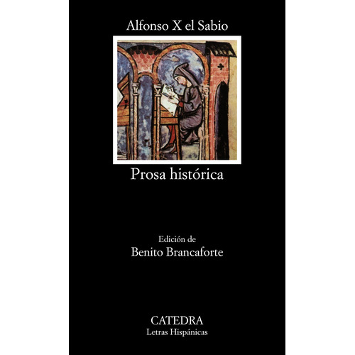 Prosa histórica, de Alfonso X, "El Sabio". Serie Letras Hispánicas Editorial Cátedra, tapa blanda en español, 1984