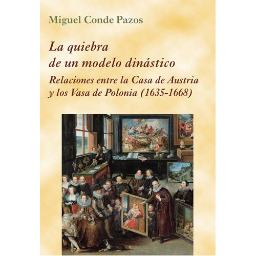 LA QUIEBRA DE UN MODELO DINASTICO, de CONDE PAZOS, MIGUEL. Editorial Ediciones Polifemo, tapa blanda en español