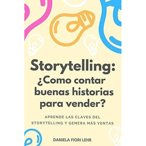Storytellingo Contar Buenas Historias Para..., De Fiori Lehr, Dani. Editorial Independently Published En Español