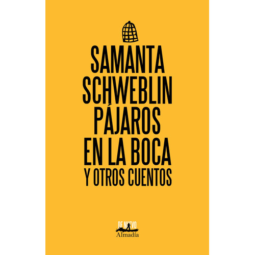 Pájaros en la boca y otros cuentos, de Schweblin, Samanta. Serie De nuevo Editorial Almadía, tapa blanda en español, 2021