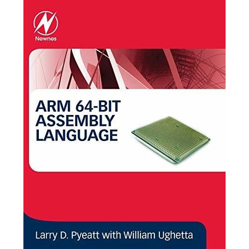 Arm 64-bit Assembly Language, De Larry D. Pyeatt. Editorial Elsevier Science & Technology, Tapa Blanda En Inglés