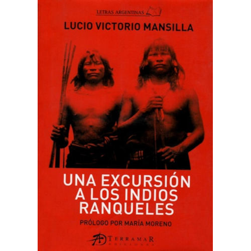 Una Excursion A Los Indios Ranqueles, De Mansilla, Lucio V.. Editorial Terramar, Tapa Blanda En Español, 2010