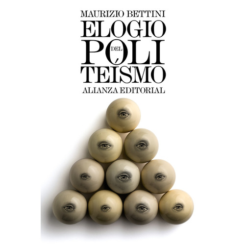 Elogio del politeísmo, de Bettini, Maurizio. Serie El libro de bolsillo - Humanidades Editorial Alianza, tapa blanda en español, 2016