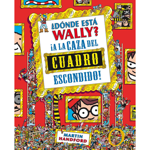 ¿Donde esta Wally?. A la caza del cuadro escondido, de Handford, Martin. Serie Ah imp Editorial B de Blok, tapa dura en español, 2018