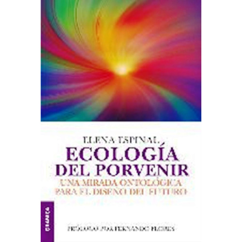 Ecologia Del Porvenir Una Mirada Ontologica Para El Diseño D