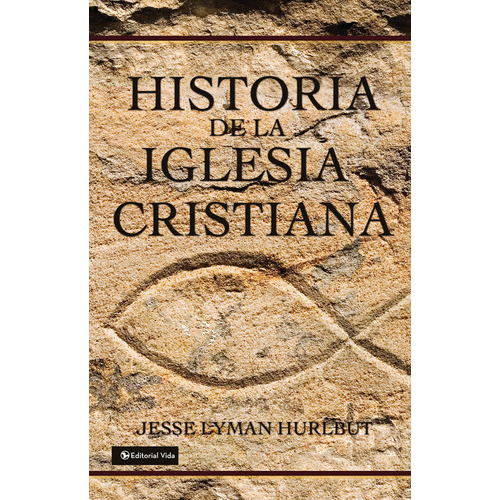 Historia De La Iglesia Cristiana, De Jesse Lyman Hurlbut. Editorial Vida, Tapa Dura En Español, 1999