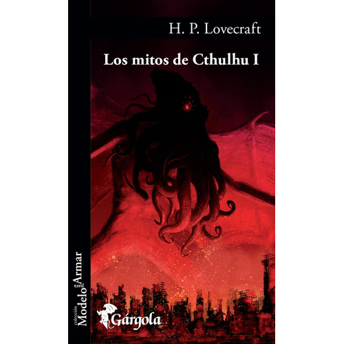 Los Mitos de Cthulhu I, de H.P. Lovecraft. Editorial Gargola, tapa blanda en español, 2023