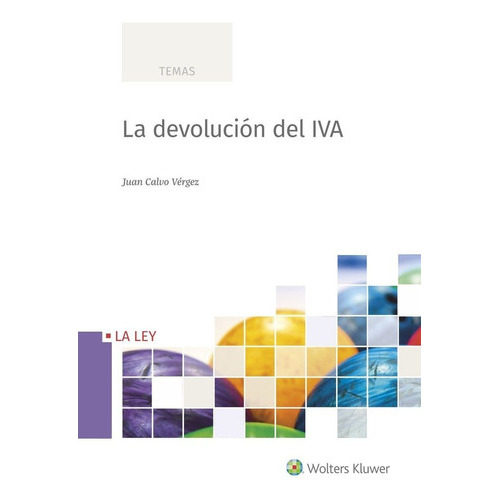 La devoluciÃÂ³n del IVA, de CALVO VERGEZ, JUAN. Editorial La Ley, tapa blanda en español