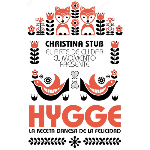 Hygge: El arte de cuidar el momento presente, de Stub, Christina. Serie Estilo de vida Editorial ARCOPRESS, tapa blanda en español, 2022