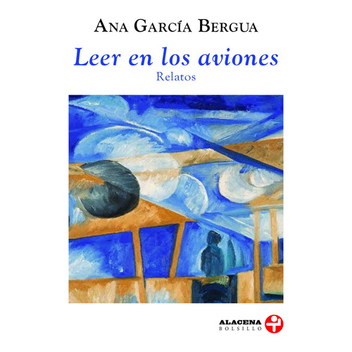 Leer en los aviones, de García Bergua, Ana. Serie Alacena Bolsillo Editorial Ediciones Era, tapa blanda en español, 2021