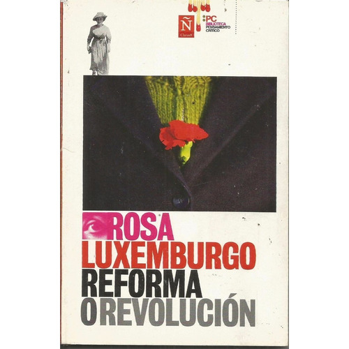 Reforma O Revolución, Rosa Luxemburgo, Ed. Clarín-revista Ñ.